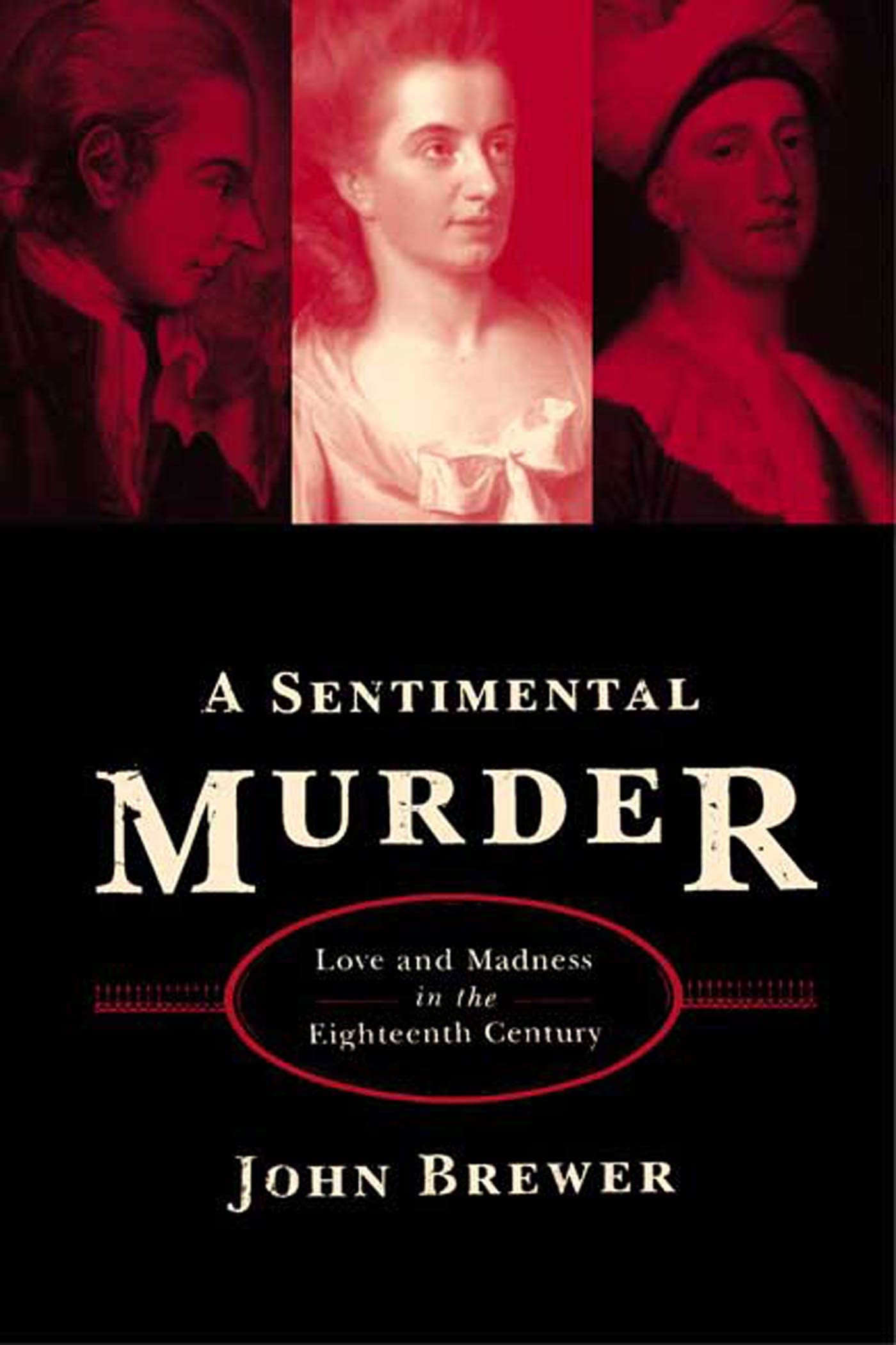 A Sentimental Murder: Love And Madness In The Eighteenth Century-used