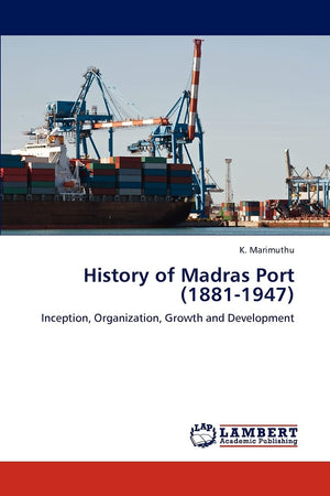 History of Madras Port (18811947): Inception, Organization, Growth and Development,Used