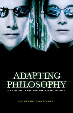 Adapting Philosophy: Jean Baudrillard And *The Matrix Trilogy*,Used