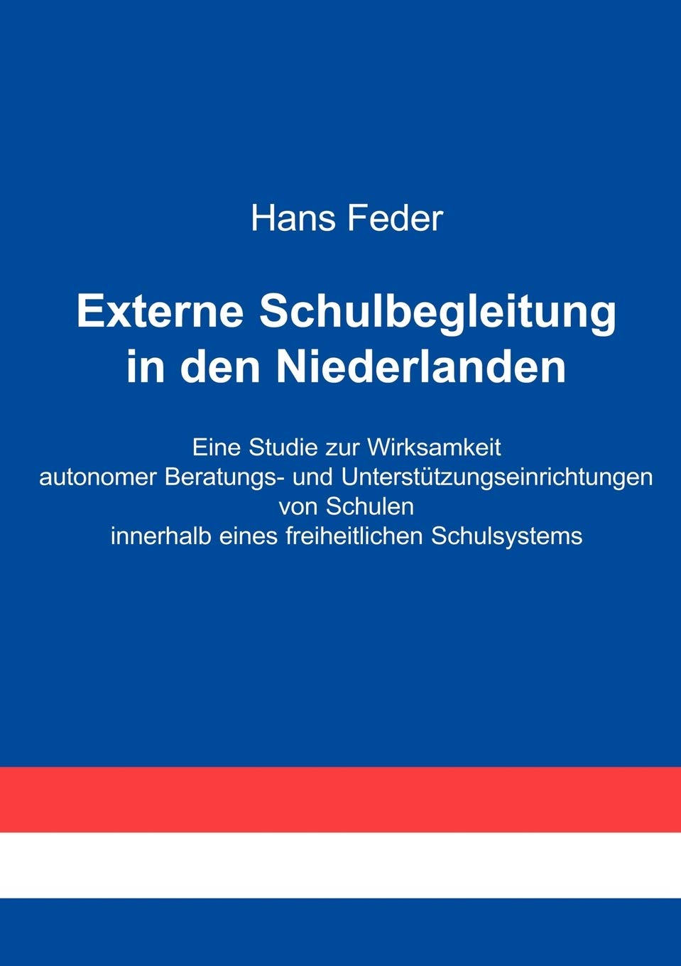 Externe Schulbegleitung in den Niederlanden: Eine Studie zur Wirksamkeit autonomer Beratungs und Untersttzungseinrichtungen von,Used