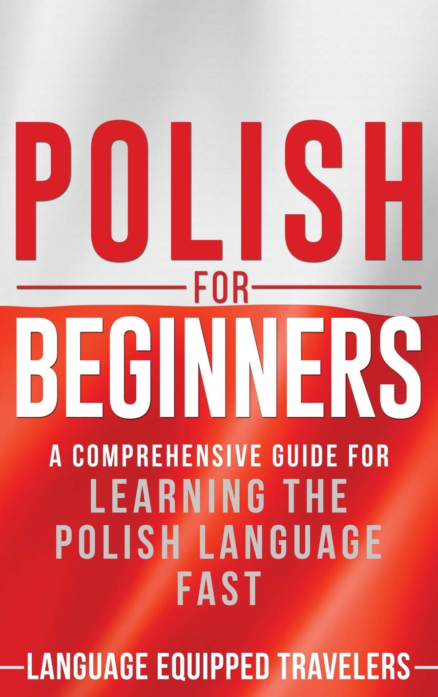 Polish for Beginners: A Comprehensive Guide for Learning the Polish Language Fast,Used