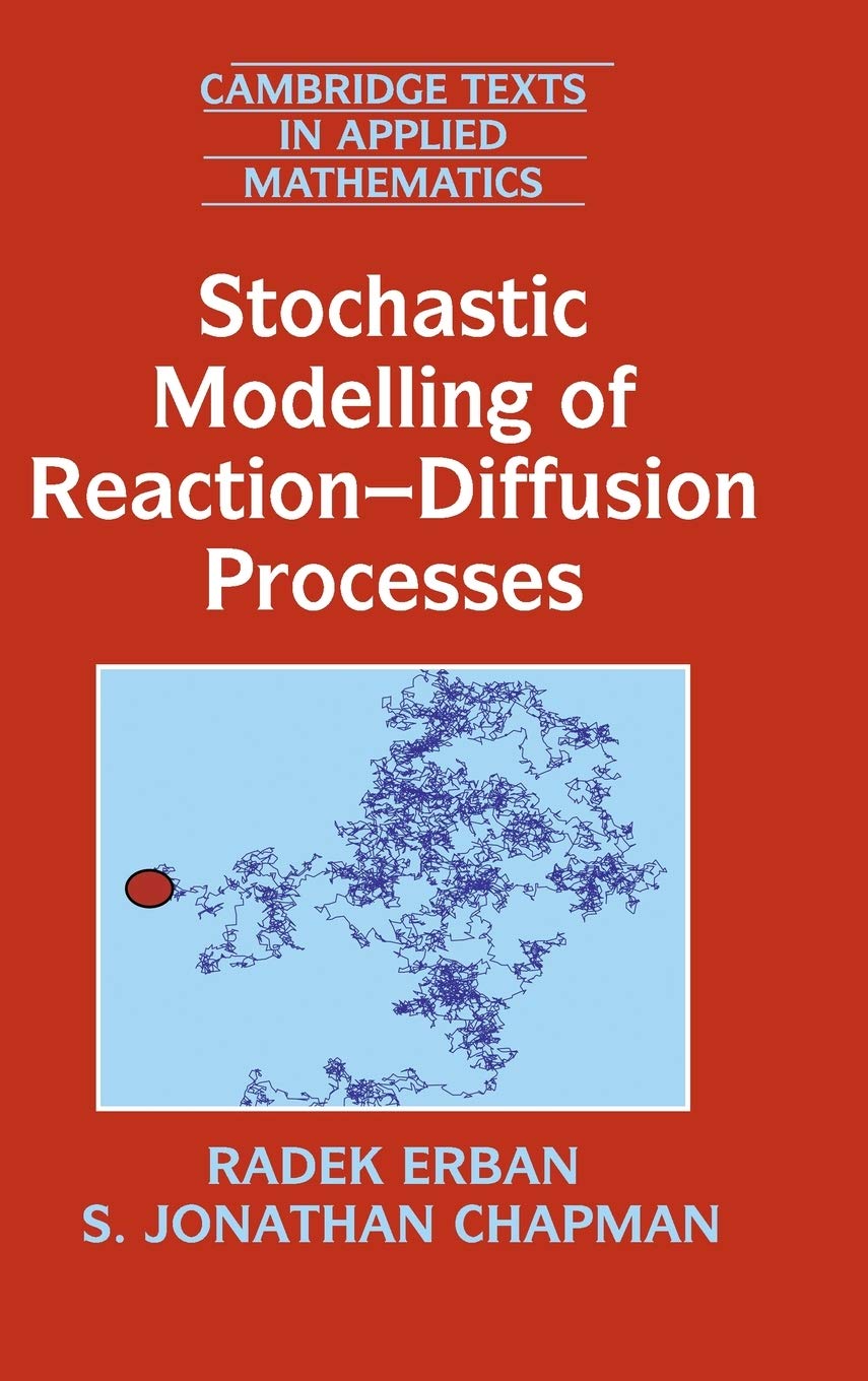 Stochastic Modelling of ReactionDiffusion Processes (Cambridge Texts in Applied Mathematics, Series Number 60),Used