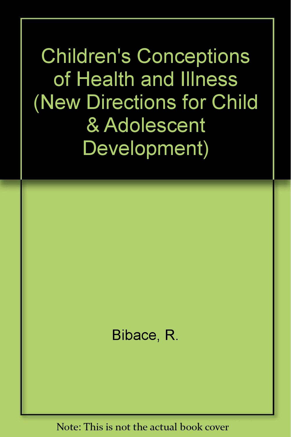 Children's Conceptions of Health, Illness and Bodily Functions (New Directions for Child & Adolescent Development),Used