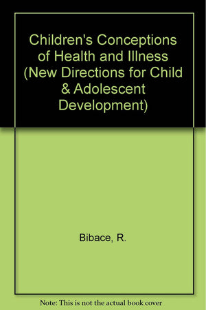 Children's Conceptions of Health, Illness and Bodily Functions (New Directions for Child & Adolescent Development),Used