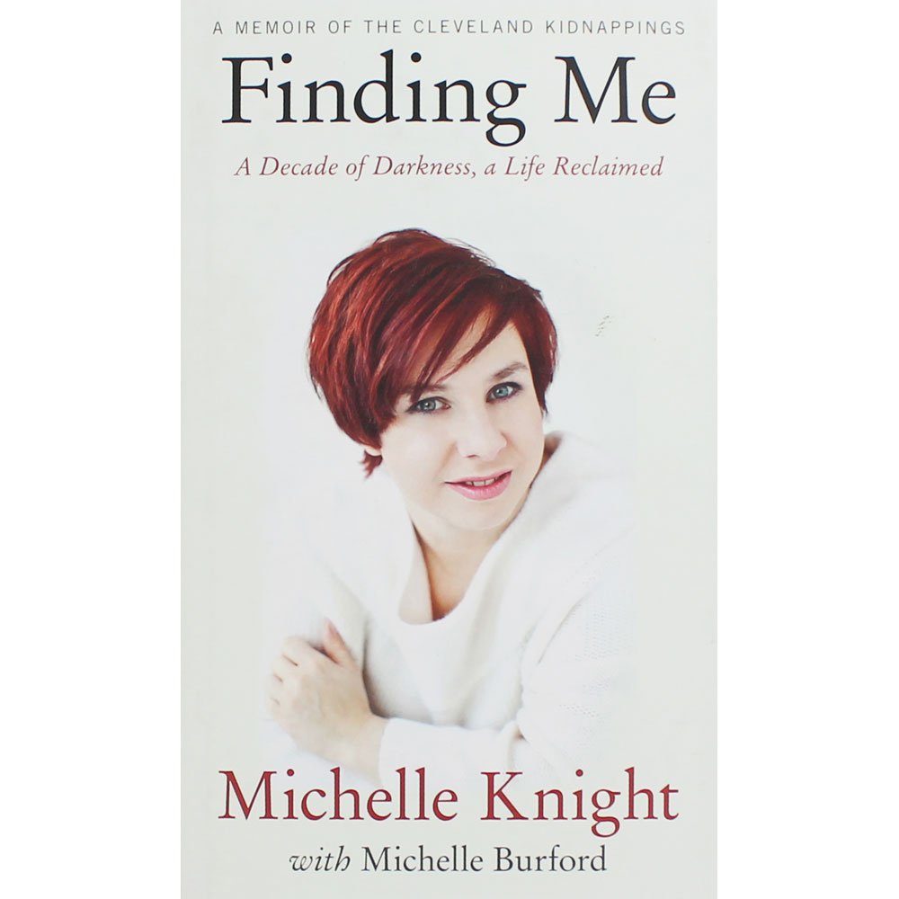 Finding Me: A Decade Of Darkness, A Life Reclaimed A Memoir Of The Cleveland Kidnappings, Uk Edition