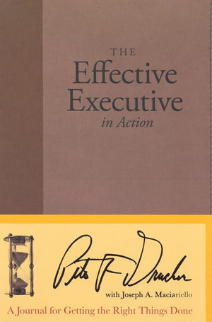 The Effective Executive in Action: A Journal for Getting the Right Things Done,Used