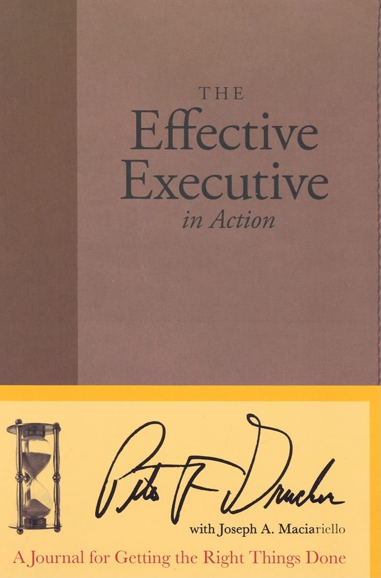 The Effective Executive in Action: A Journal for Getting the Right Things Done,Used
