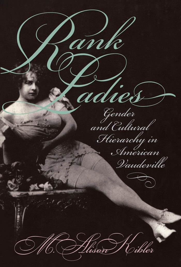 Rank Ladies: Gender And Cultural Hierarchy In American Vaudeville (Gender And American Culture),Used