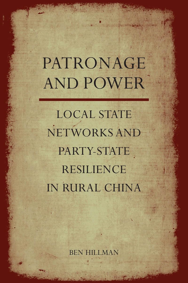 Patronage And Power: Local State Networks And Partystate Resilience In Rural China,Used