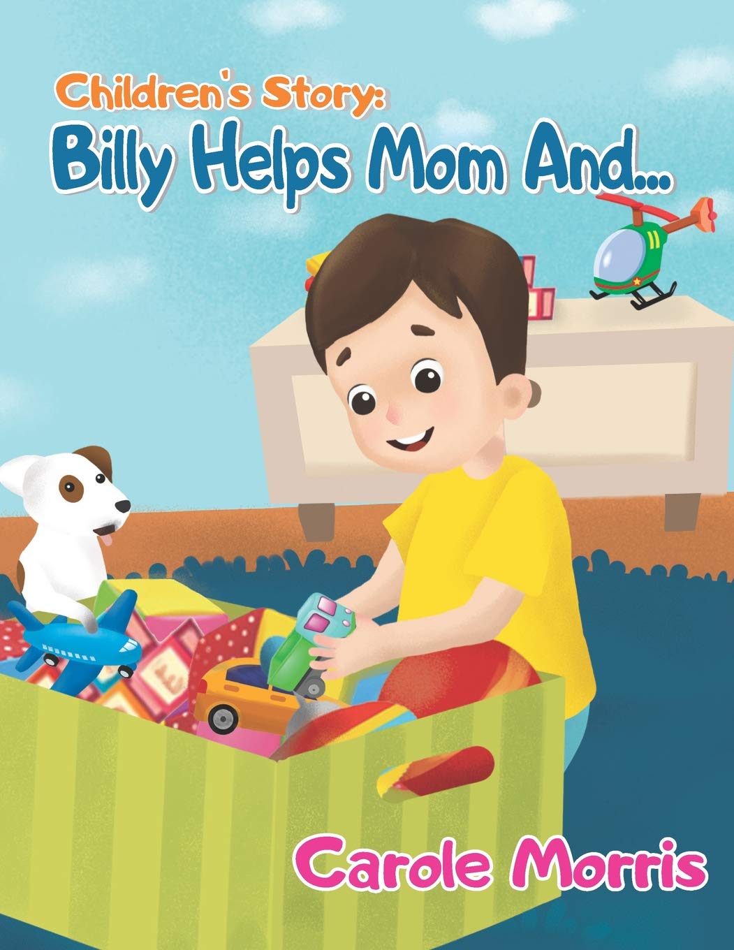 Children's Story: BILLY HELPS MOM AND...: Daily Activities, Good Habits, Good Behavior, Hygiene, SelfEsteem, SelfReliance, Pet,Used