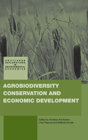 Agrobiodiversity Conservation And Economic Development (Routledge Explorations In Environmental Economics)