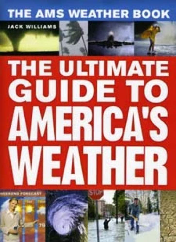 The Ams Weather Book: The Ultimate Guide To America'S Weather,New
