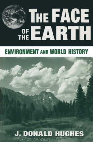 The Face of the Earth: Environment and World History (Sources and Studies in World History),Used