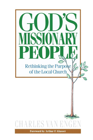 God's Missionary People: Rethinking the Purpose of the Local Church,New