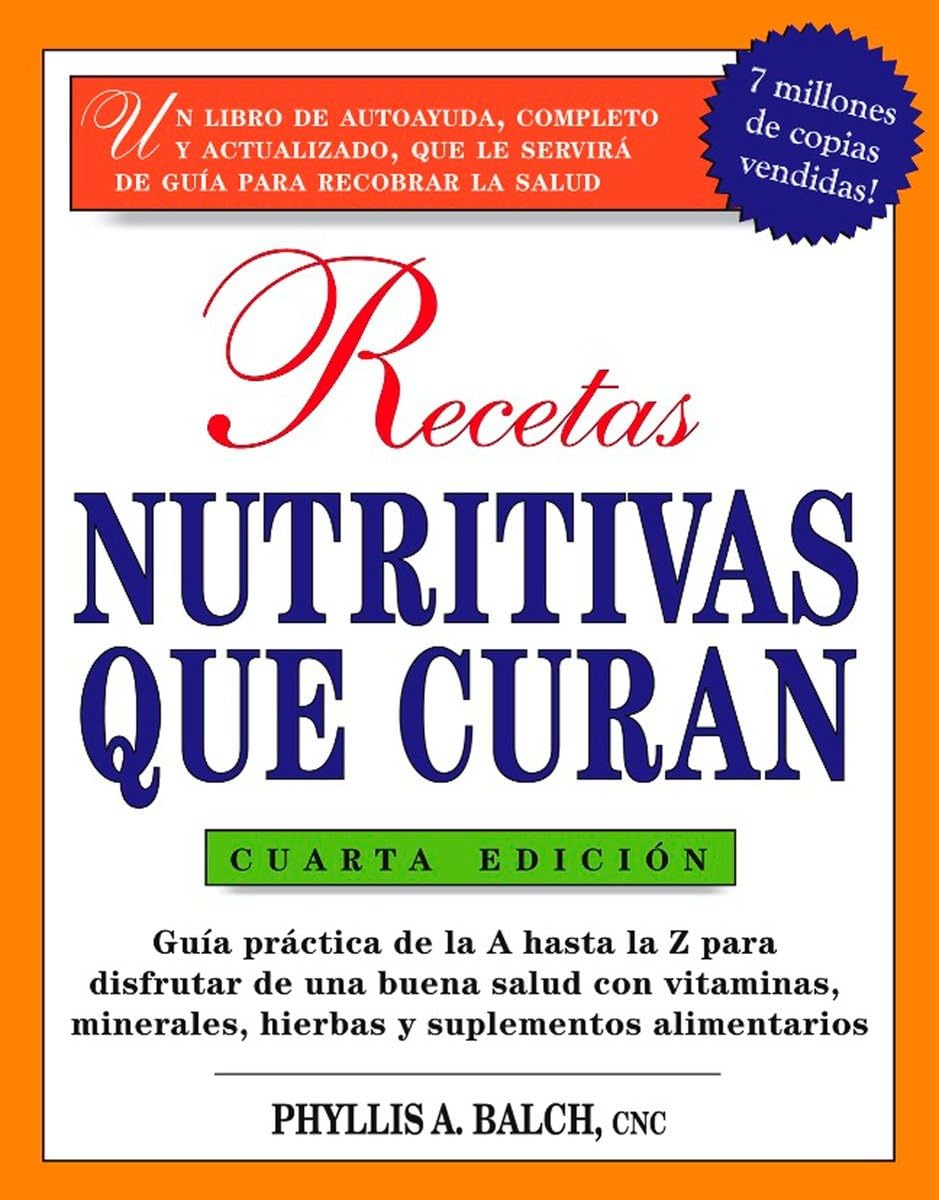 Recetas Nutritivas Que Curan, 4Th Edition: Guia Practica De La A Hasta La Z Para Disfrutar De Una Burna Salud Convitaminas, Mine