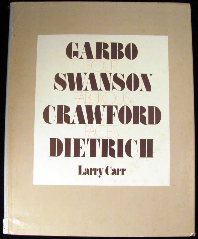 Four Fabulous Faces;: The Evolution And Metamorphosis Of Garbo, Swanson, Crawford [And] Dietrich