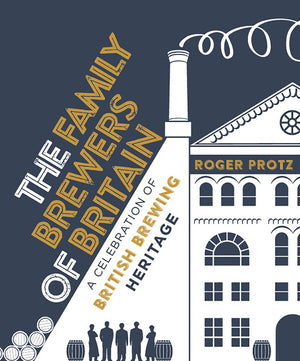 The Family Brewers of Britain: A celebration of British brewing heritage,Used