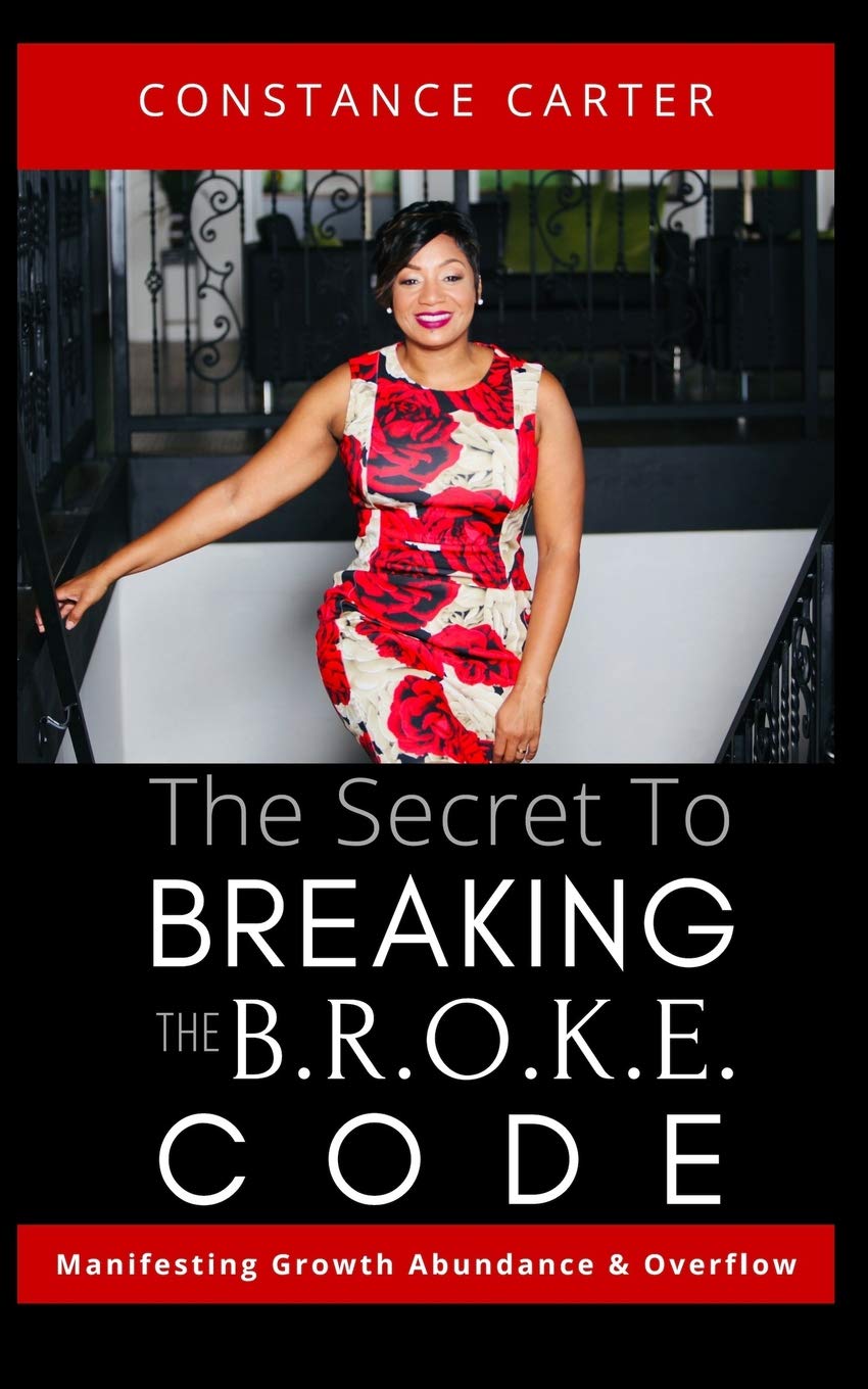 The Secret to Breaking the BROKE Code: Manifesting Growth, Abundance, and Overflow,Used