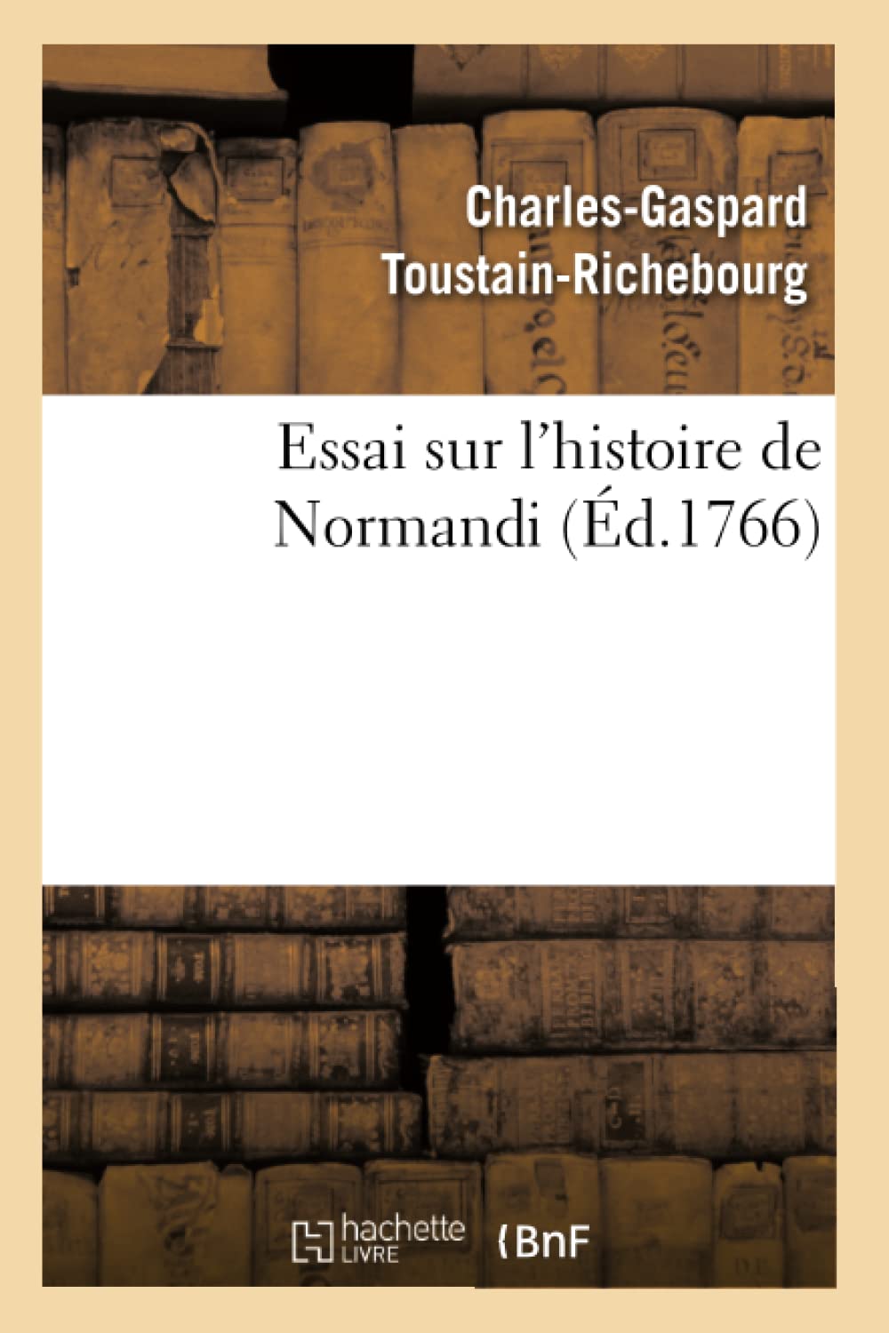 Essai Sur l'Histoire de Normandi (d.1766) (French Edition),Used
