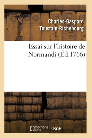 Essai Sur l'Histoire de Normandi (d.1766) (French Edition),Used