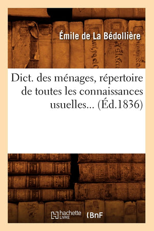 Dict. Des Mnages, Rpertoire De Toutes Les Connaissances Usuelles (D.1836) (Savoirs Et Traditions) (French Edition),New