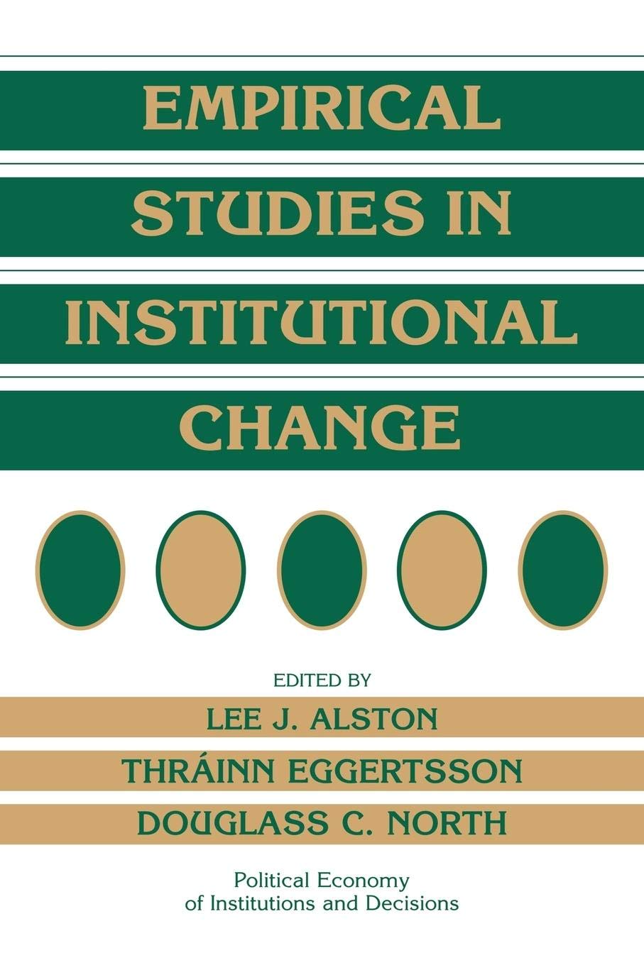 Empirical Studies in Institutional Change (Political Economy of Institutions and Decisions),New
