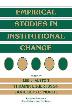 Empirical Studies in Institutional Change (Political Economy of Institutions and Decisions),Used