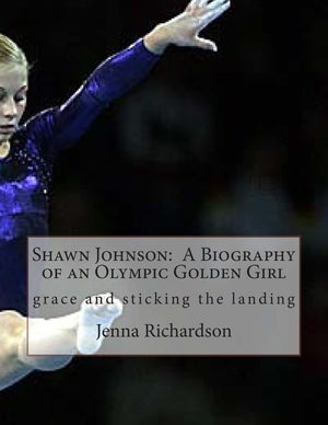 Shawn Johnson: A Biography Of An Olympic Golden Girl,Used