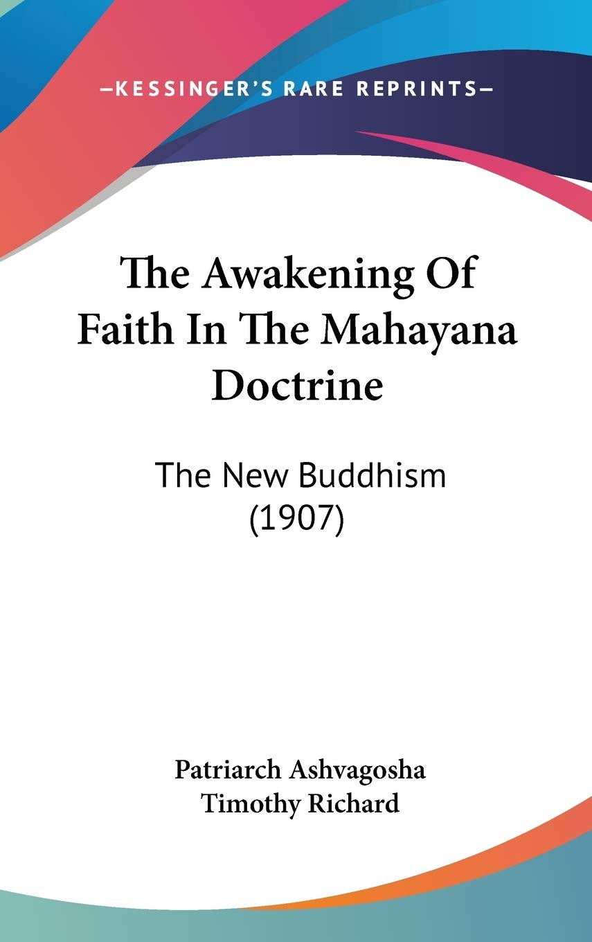 The Awakening Of Faith In The Mahayana Doctrine: The New Buddhism (1907),New