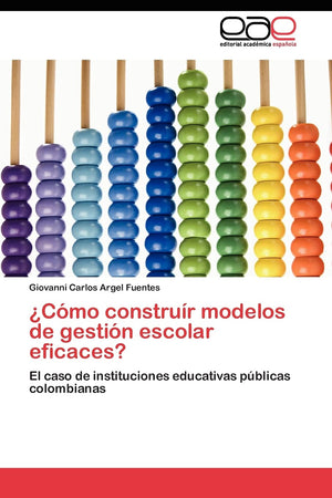 Cmo construr modelos de gestin escolar eficaces?: El caso de instituciones educativas pblicas colombianas (Spanish Editi,Used