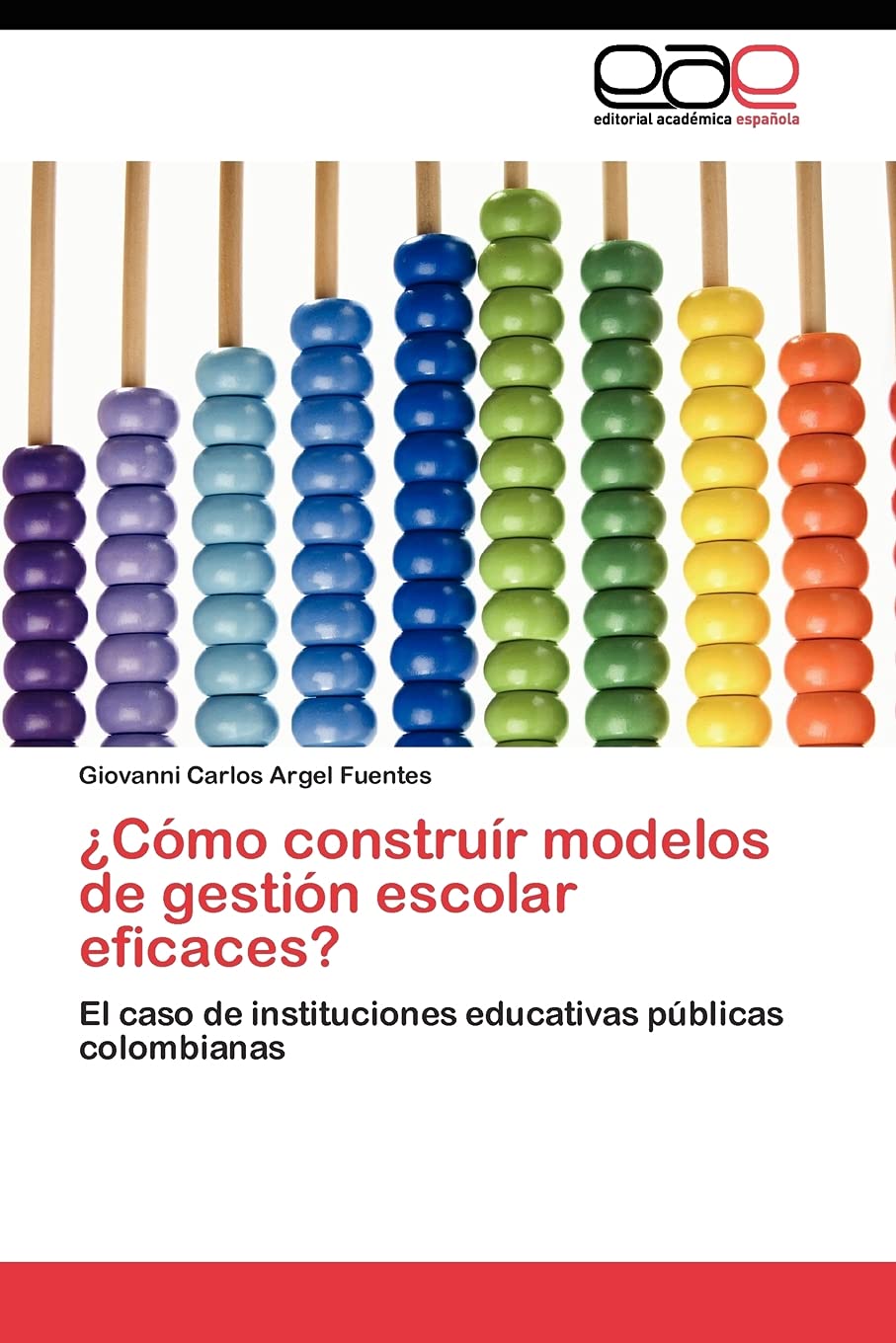 Cmo construr modelos de gestin escolar eficaces?: El caso de instituciones educativas pblicas colombianas (Spanish Editi,Used