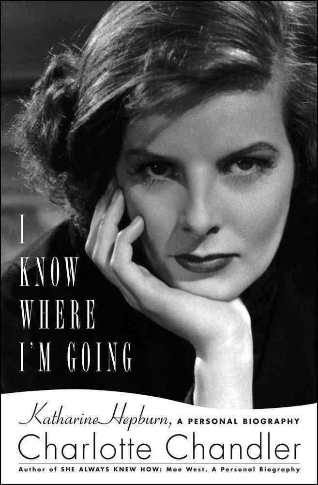 I Know Where I'm Going: Katharine Hepburn, A Personal Biography,Used