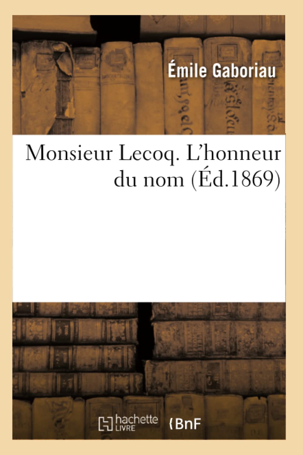 Monsieur Lecoq. L'Honneur Du Nom (D.1869) (Litterature) (French Edition),New