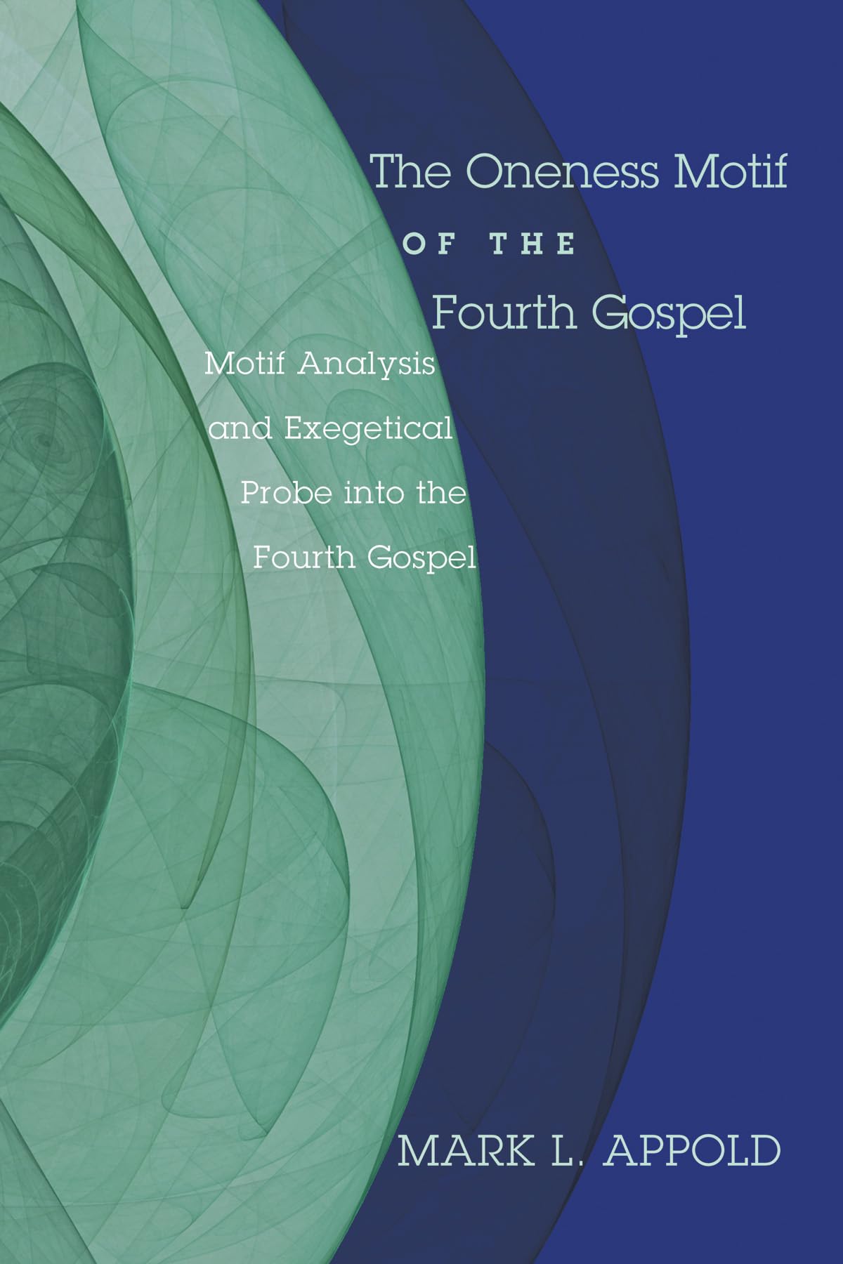 The Oneness Motif Of The Fourth Gospel,Used
