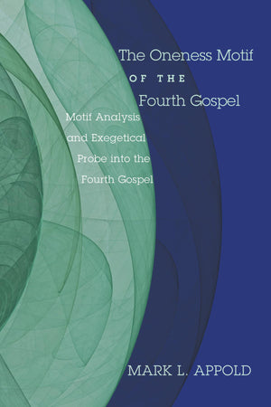 The Oneness Motif Of The Fourth Gospel,Used