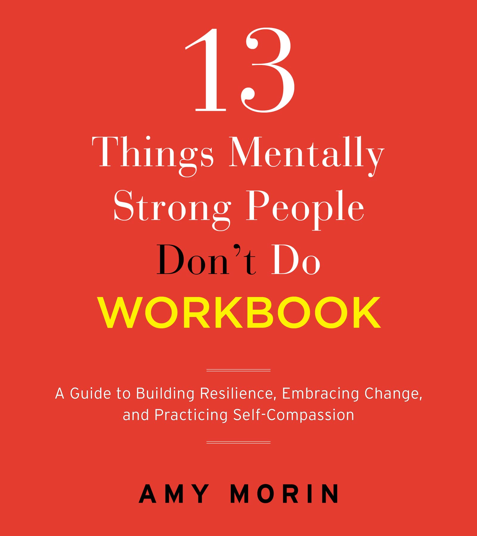 13 Things Mentally Strong People Don'T Do Workbook: A Guide To Building Resilience, Embracing Change, And Practicing Selfcompas,Used