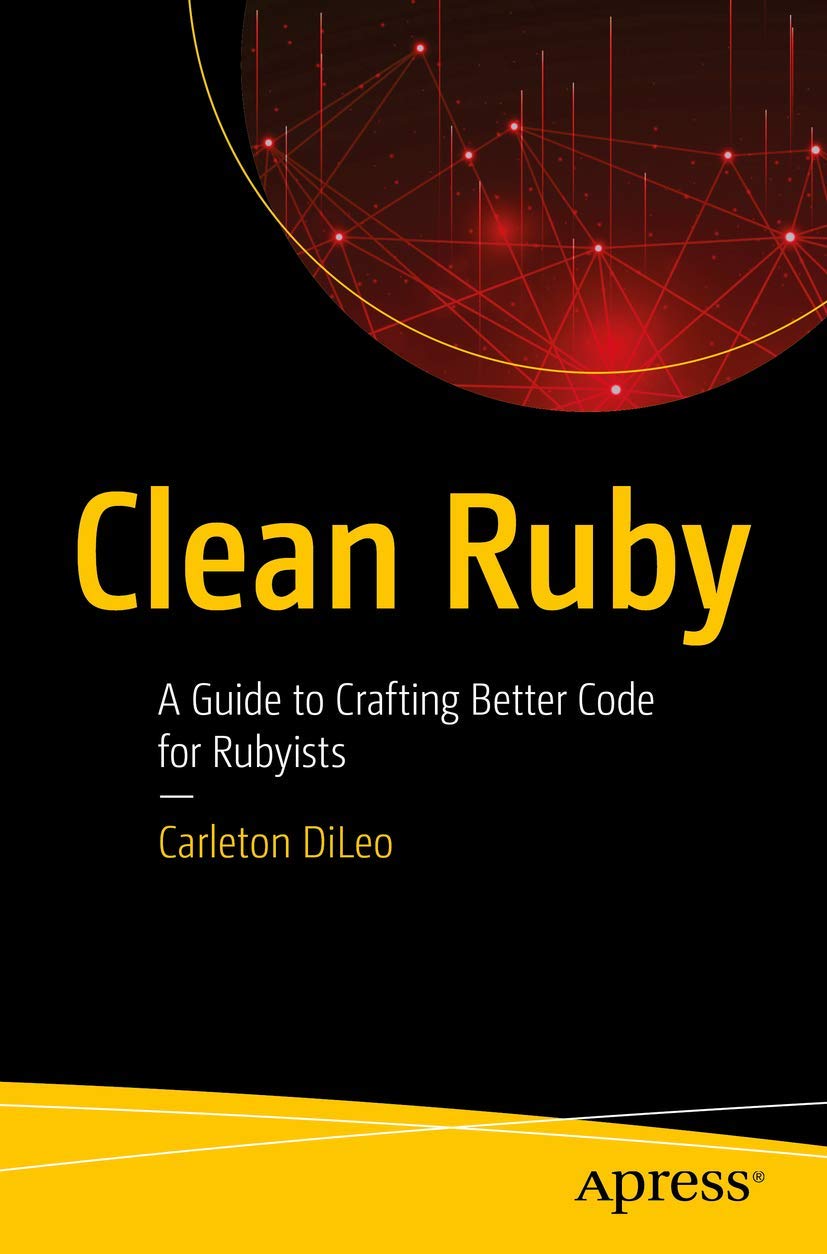 Clean Ruby: A Guide to Crafting Better Code for Rubyists,Used