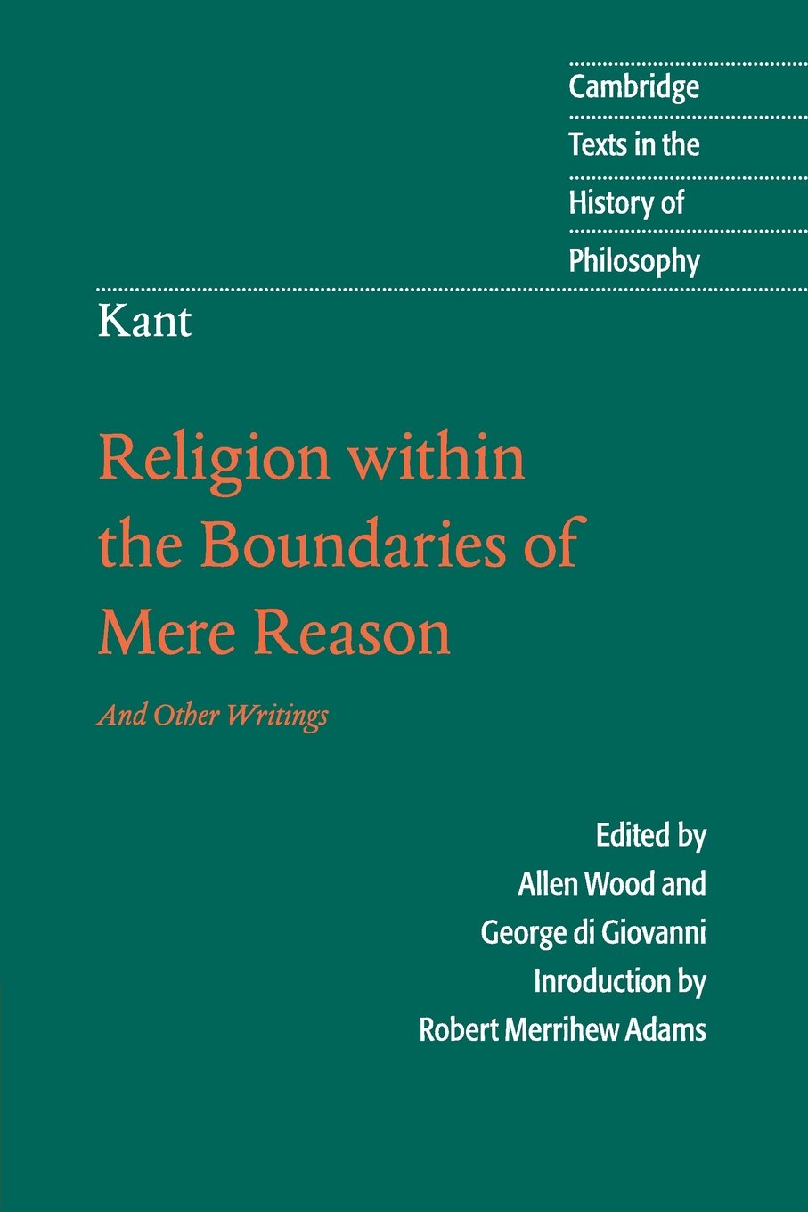 Kant: Religion Within The Boundaries Of Mere Reason: And Other Writings (Cambridge Texts In The History Of Philosophy)