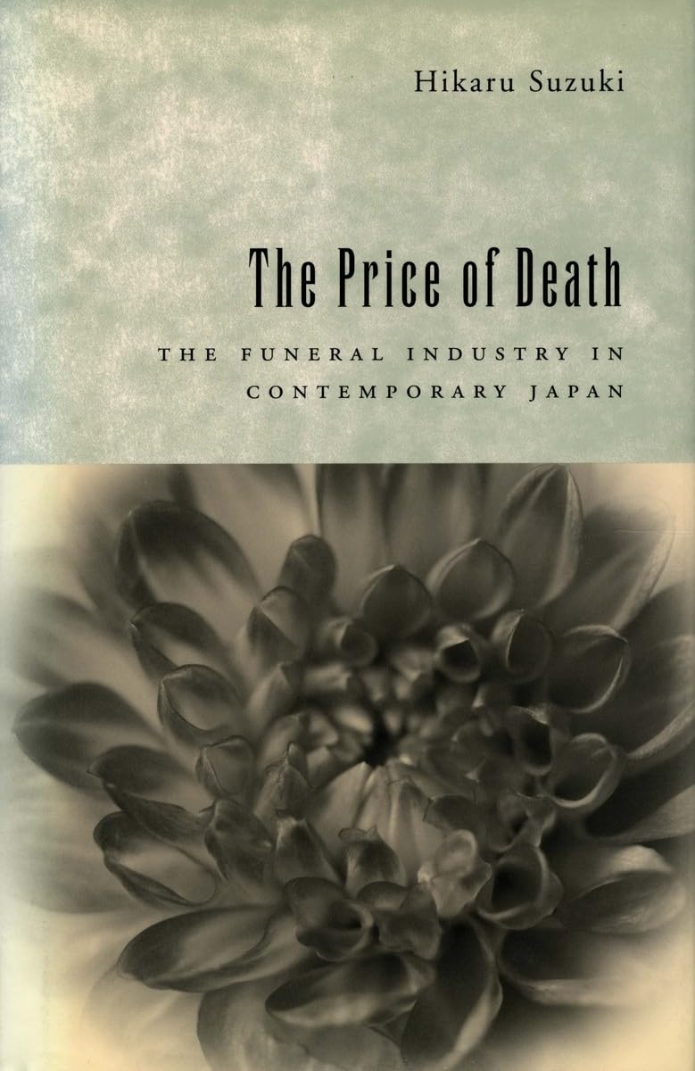 The Price Of Death: The Funeral Industry In Contemporary Japan,Used