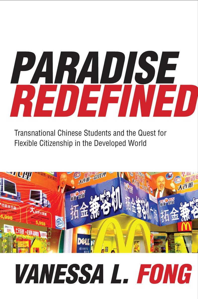 Paradise Redefined: Transnational Chinese Students and the Quest for Flexible Citizenship in the Developed World,Used