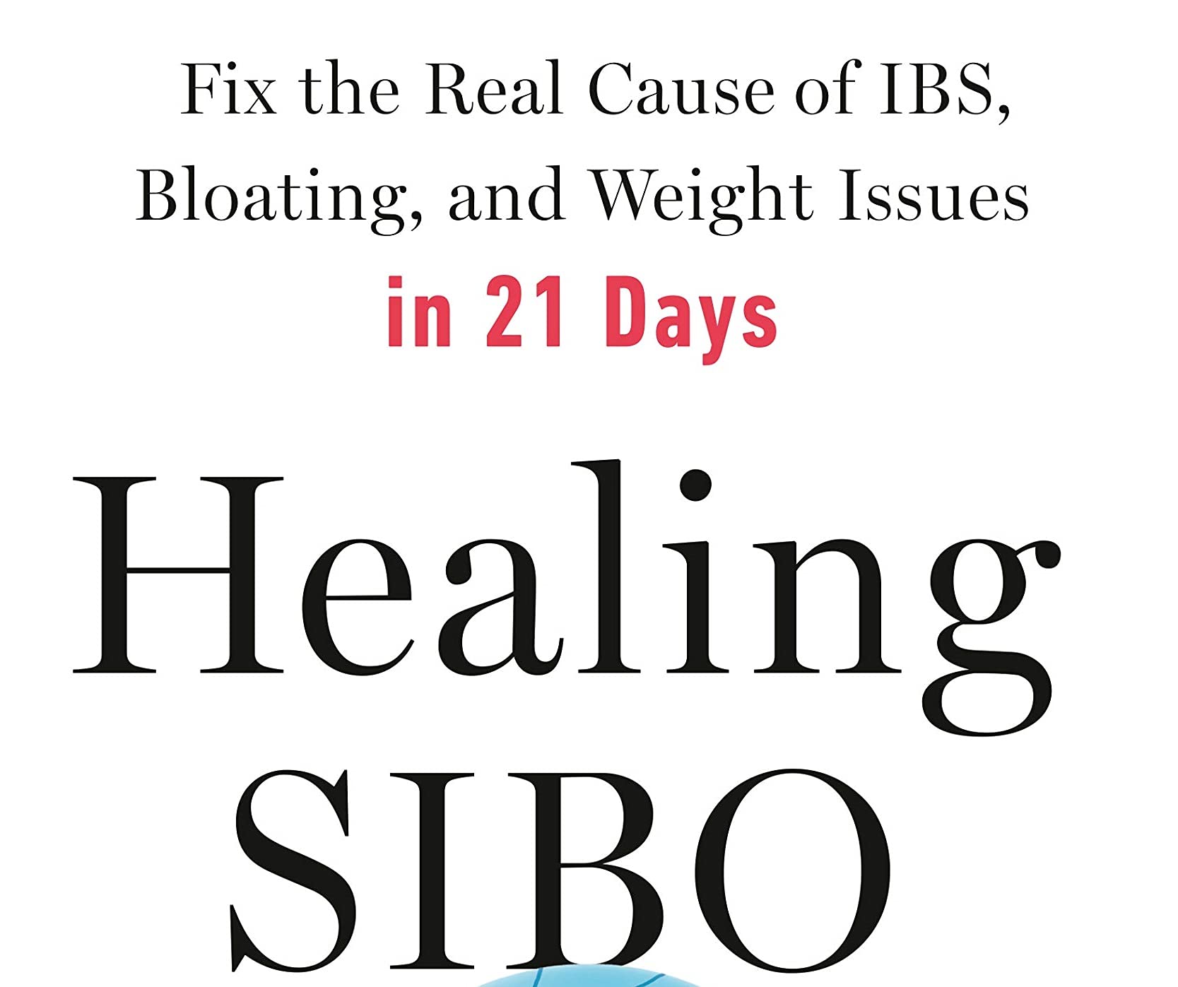 Healing Sibo: Fix The Real Cause Of Ibs, Bloating, And Weight Issues In 21 Days,Used