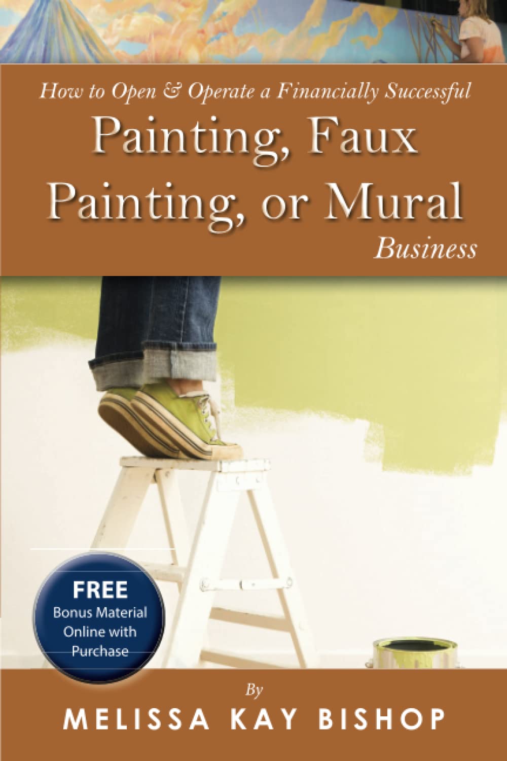 How to Open & Operate a Financially Successful Painting, Faux Painting, or Mural Business (How to Open and Operate a Financially,Used