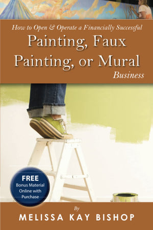 How to Open & Operate a Financially Successful Painting, Faux Painting, or Mural Business (How to Open and Operate a Financially,Used