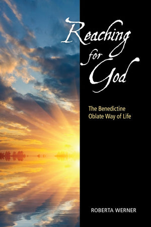 Reaching For God: The Benedictine Oblate Way Of Life,Used