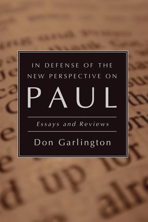 In Defense Of The New Perspective On Paul: Essays And Reviews,New