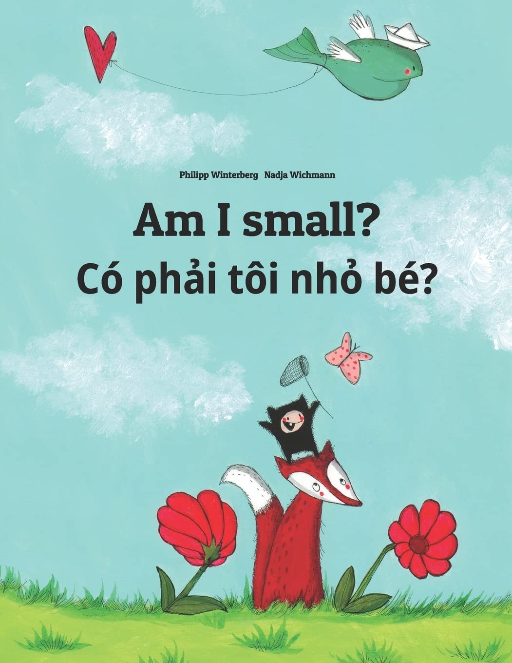 Am I small? C ph?i ti nh? b?: Children's Picture Book EnglishVietnamese (Bilingual Edition) (Bilingual Books (EnglishVietn,New