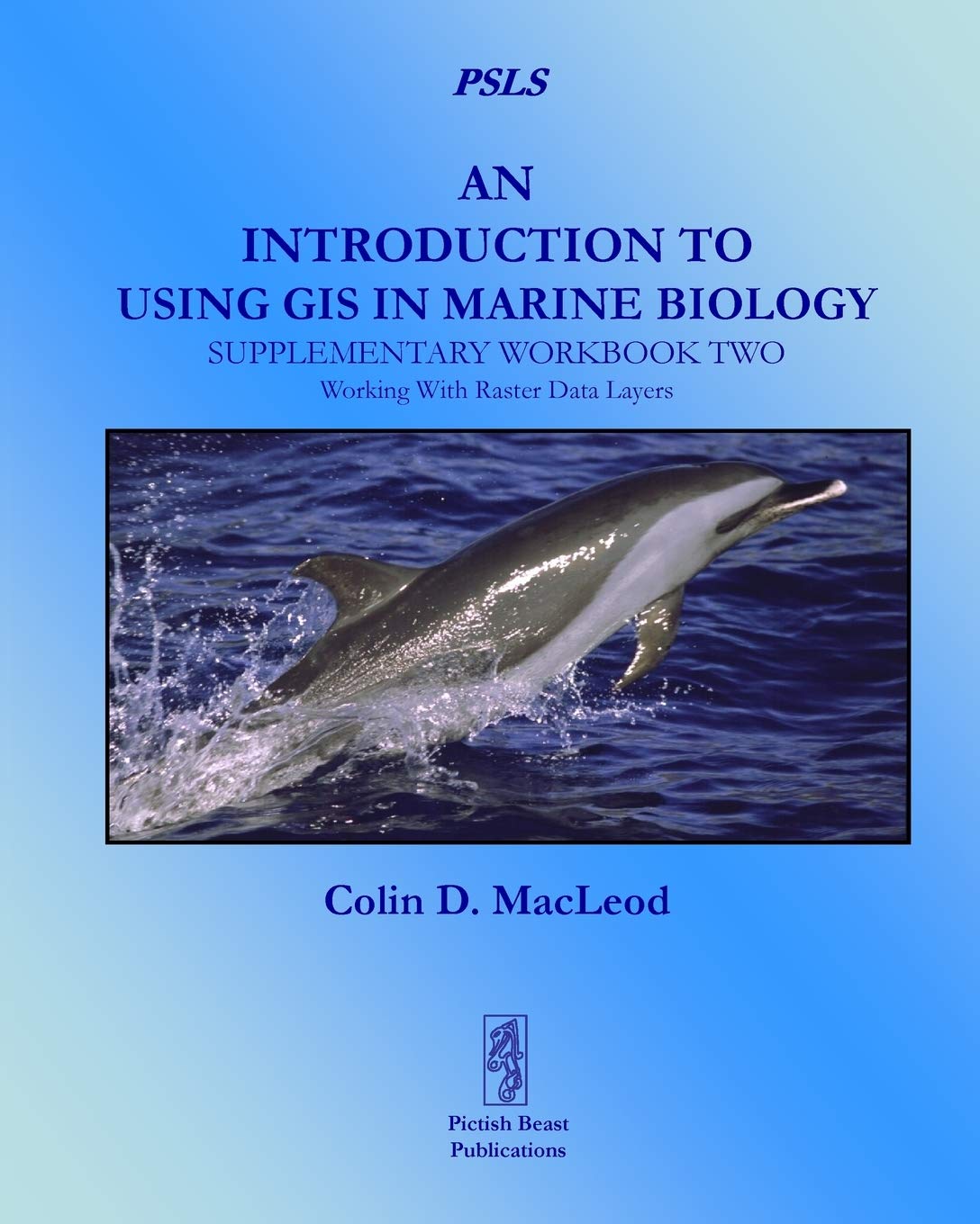 An Introduction To Using GIS In Marine Biology: Supplementary Workbook Two: Working With Raster Data Layers (Psls),Used