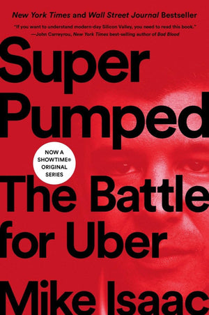 Super Pumped: The Battle For Uber,New