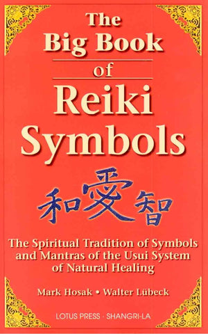 The Big Book of Reiki Symbols: The Spiritual Transition of Symbols and Mantras of the Usui System of Natural Healing,Used