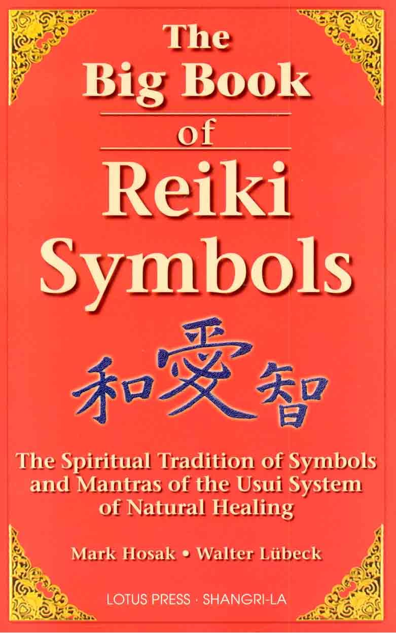 The Big Book of Reiki Symbols: The Spiritual Transition of Symbols and Mantras of the Usui System of Natural Healing,Used